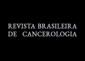 Revista Brasileira de Cancerologia